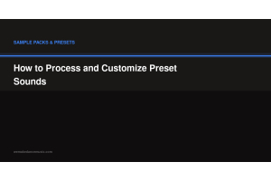 How to Process and Customize Preset Sounds