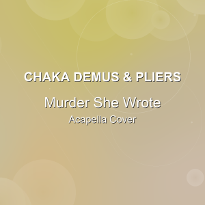 Murder She Wrote - Chaka Demus & Pliers - Acapella Cover