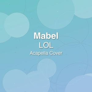 LOL - Mabel - Acapella Cover