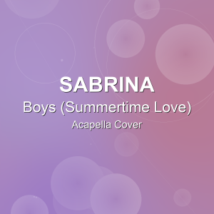 Boys (Summertime Love) - Sabrina - Acapella Cover