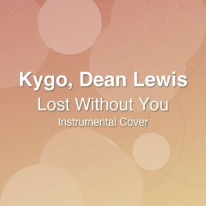 Lost Without You - Kygo, Dean Lewis - Instrumental Cover