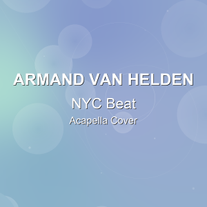 NYC Beat - Armand Van Helden - Acapella Cover