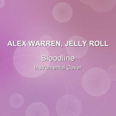 Bloodline - Alex Warren, Jelly Roll - Instrumental CoverInstrumental Covers