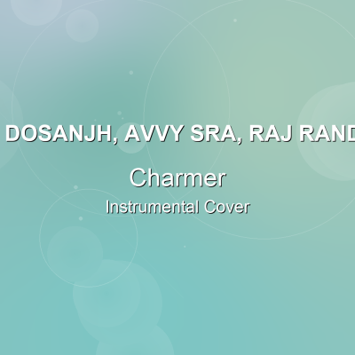 Charmer - Diljit Dosanjh, Avvy Sra, Raj Randjodh - Instrumental CoverInstrumental Covers