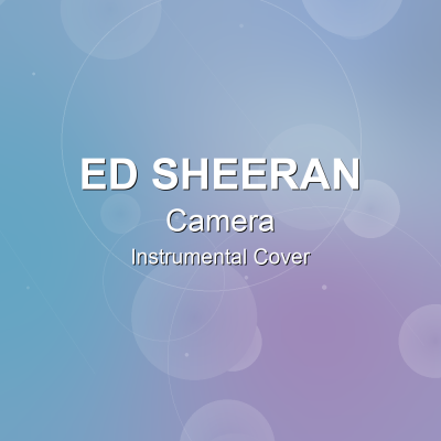 Camera - Ed Sheeran - Instrumental CoverInstrumental Covers
