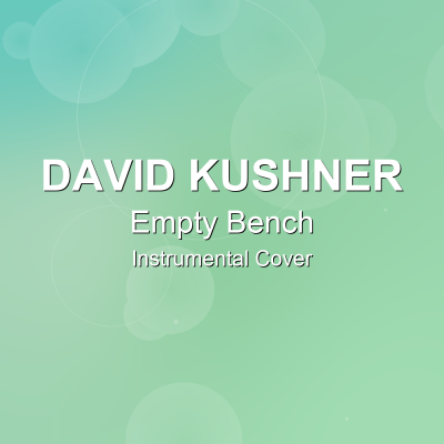 Empty Bench - David Kushner - Instrumental CoverInstrumental Covers