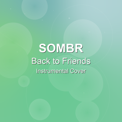 Back to Friends - Sombr - Instrumental CoverInstrumental Covers