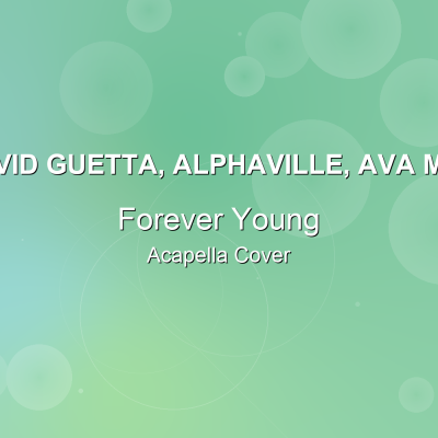 Forever Young - David Guetta, Alphaville, Ava Max - Acapella CoverAcapella Covers