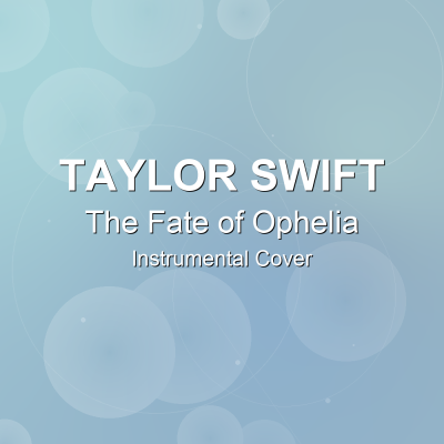 The Fate of Ophelia - Taylor Swift - Instrumental CoverInstrumental Covers