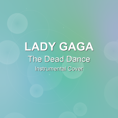 The Dead Dance - Lady Gaga - Instrumental CoverInstrumental Covers