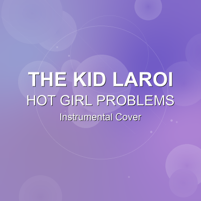 HOT GIRL PROBLEMS - The Kid LAROI - Instrumental CoverInstrumental Covers