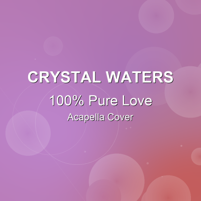 100% Pure Love - Crystal Waters - Acapella Cover: Acapella Covers for House Music. Royalty-free, instant download, $7.00.
