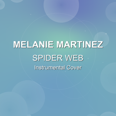 SPIDER WEB - Melanie Martinez - Instrumental CoverInstrumental Covers