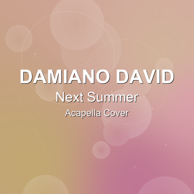 Next Summer - Damiano David - Acapella CoverAcapella Covers