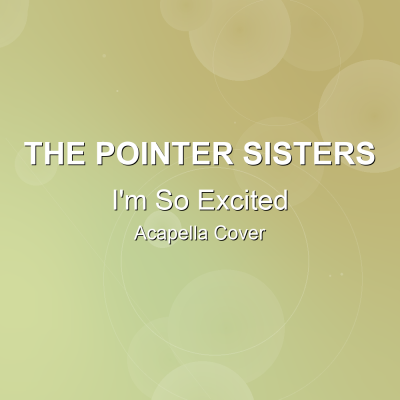 I'm So Excited - The Pointer Sisters - Acapella CoverAcapella Covers