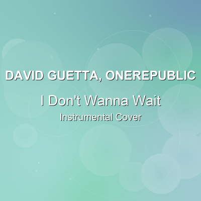 I Don't Wanna Wait - David Guetta, OneRepublic - Instrumental CoverInstrumental Covers