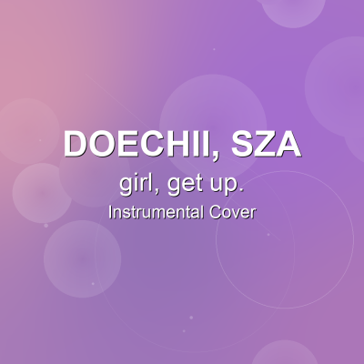 girl, get up. - Doechii, SZA - Instrumental CoverInstrumental Covers