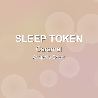 Caramel - Sleep Token - Acapella CoverAcapella Covers