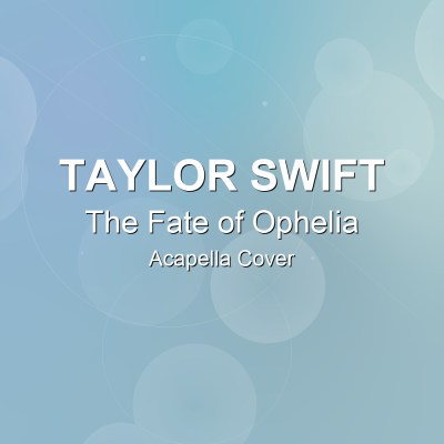 The Fate of Ophelia - Taylor Swift - Acapella CoverAcapella Covers