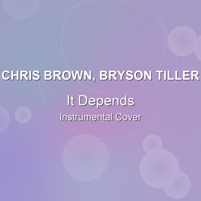 It Depends - Chris Brown, Bryson Tiller - Instrumental CoverInstrumental Covers