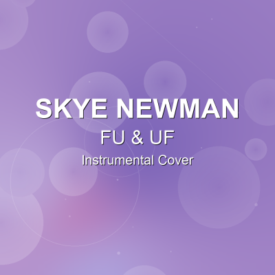 FU & UF - Skye Newman - Instrumental CoverInstrumental Covers