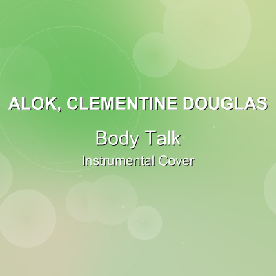 Body Talk - Alok, Clementine Douglas - Instrumental CoverInstrumental Covers
