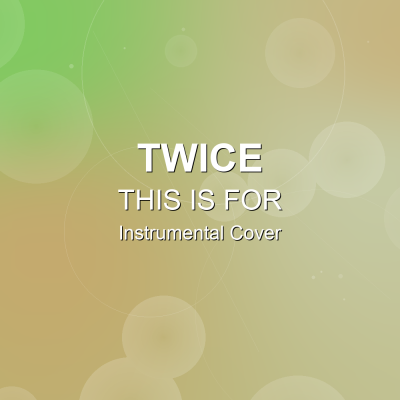 THIS IS FOR - TWICE - Instrumental CoverInstrumental Covers