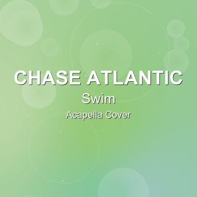 Swim - Chase Atlantic - Acapella CoverAcapella Covers