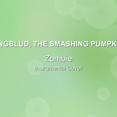Zombie - YUNGBLUD, The Smashing Pumpkins - Instrumental CoverInstrumental Covers