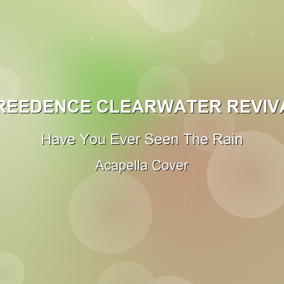 Have You Ever Seen The Rain - Creedence Clearwater Revival - Acapella CoverAcapella Covers