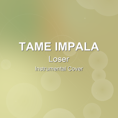 Loser - Tame Impala - Instrumental CoverInstrumental Covers