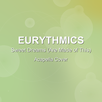 Sweet Dreams (Are Made of This) - Eurythmics - Acapella CoverAcapella Covers
