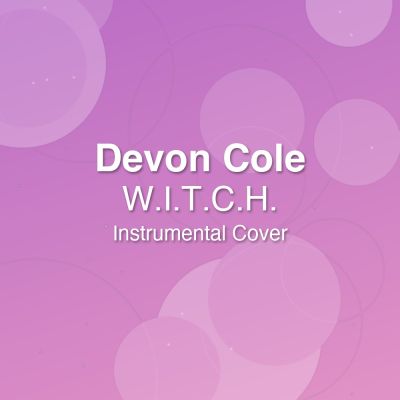 W.I.T.C.H. - Devon Cole - Instrumental Cover: Instrumental Covers for Pop - Rock. Royalty-free, instant download, $20.00.