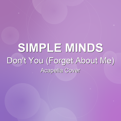 Don't You (Forget About Me) - Simple Minds - Acapella CoverAcapella Covers
