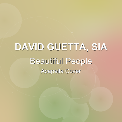 Beautiful People - David Guetta, Sia - Acapella CoverAcapella Covers