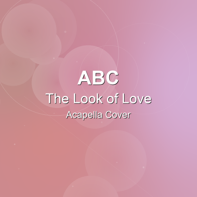 The Look of Love - ABC - Acapella Cover: Acapella Covers for Pop - Rock. Royalty-free, instant download, $7.00.