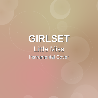 Little Miss - GIRLSET - Instrumental CoverInstrumental Covers