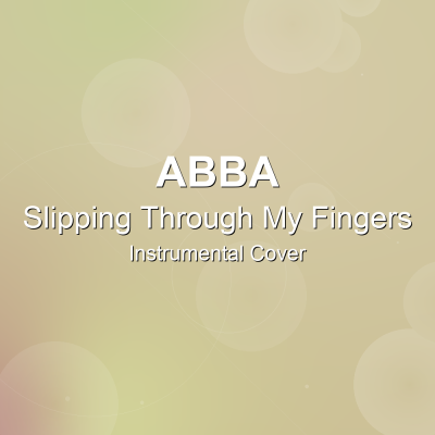 Slipping Through My Fingers - ABBA - Instrumental CoverInstrumental Covers