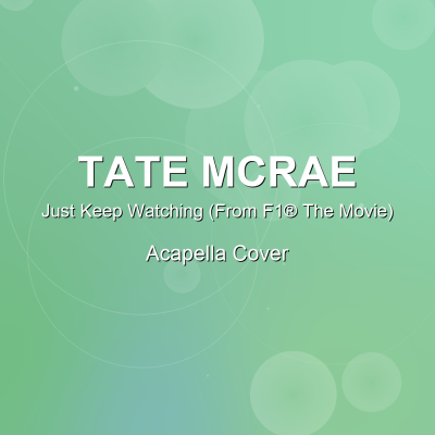 Just Keep Watching (From F1® The Movie) - Tate McRae - Acapella CoverAcapella Covers