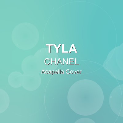 CHANEL - Tyla - Acapella CoverAcapella Covers