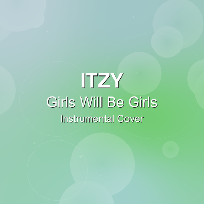 Girls Will Be Girls - ITZY - Instrumental CoverInstrumental Covers