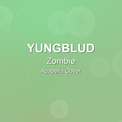 Zombie - Yungblud - Acapella CoverAcapella Covers