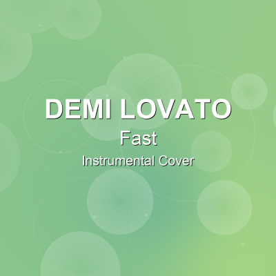 Fast - Demi Lovato - Instrumental CoverInstrumental Covers