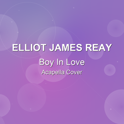Boy In Love - Elliot James Reay - Acapella CoverAcapella Covers