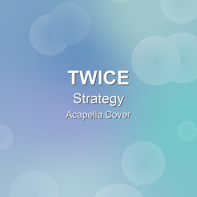 Strategy - TWICE - Acapella CoverAcapella Covers