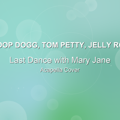 Last Dance with Mary Jane - Snoop Dogg, Tom Petty, Jelly Roll - Acapella CoverAcapella Covers