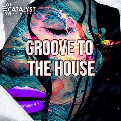 Catalyst Samples - Groove To The HouseSample Packs