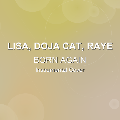 BORN AGAIN - LISA, Doja Cat, Raye - Instrumental CoverInstrumental Covers