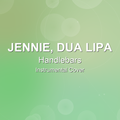 Handlebars - JENNIE, Dua Lipa - Instrumental CoverInstrumental Covers