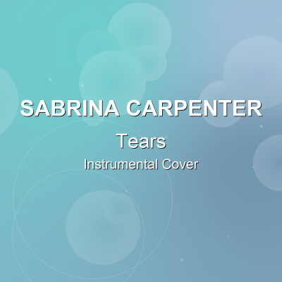 Tears - Sabrina Carpenter - Instrumental CoverInstrumental Covers